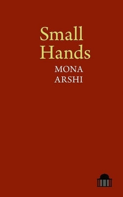 Small Hands by Arshi, Mona