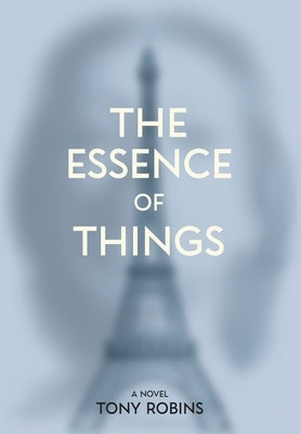The Essence of Things by Robins, Tony A.