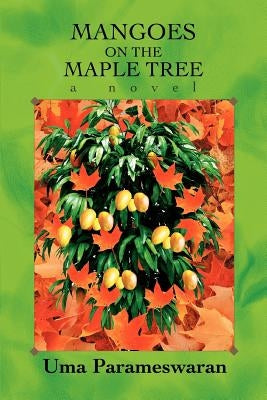 Mangoes on the Maple Tree by Parameswaran, Uma