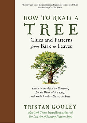 How to Read a Tree: Clues and Patterns from Bark to Leaves by Gooley, Tristan