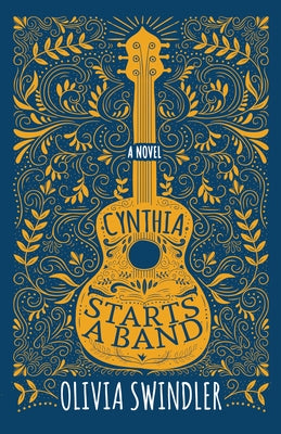 Cynthia Starts a Band by Swindler, Olivia