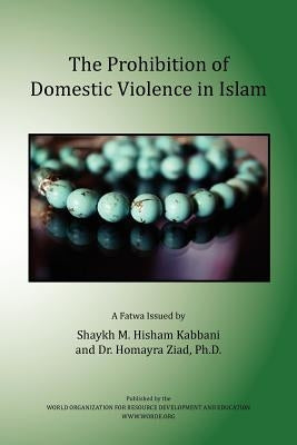 The Prohibition of Domestic Violence in Islam by Kabbani, Muhammad Hisham