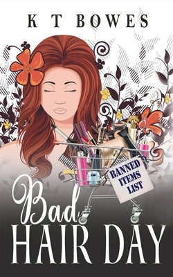 Bad Hair Day by Bowes, K. T.