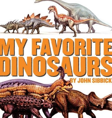 My Favorite Dinosaurs by Sibbick, John