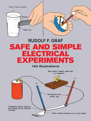 Safe and Simple Electrical Experiments by Graf, Rudolf F.
