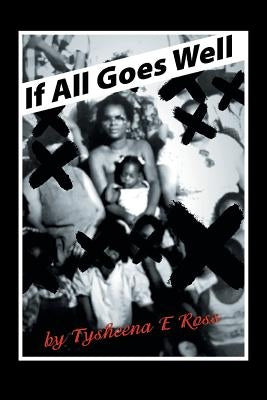 If All Goes Well by Ross, Tysheena E.