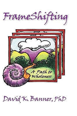 Frameshifting: A Path to Wholeness by Banner, David K.