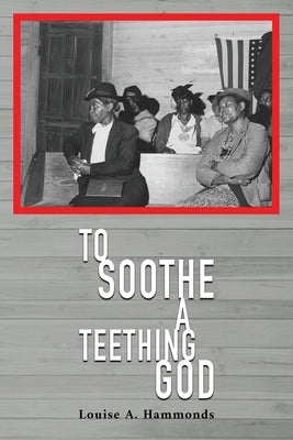 To Soothe A Teething God by Hammonds, Louise A.