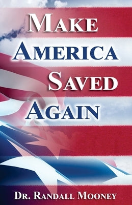Make America Saved Again by Mooney, Randall Michael
