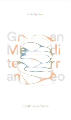 Gran Mediterraneo: Project Process Progress by Tajchman, David