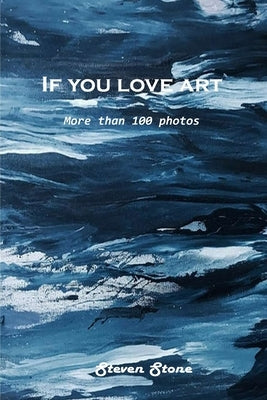 If you love art: More than 100 photos by Steven Stone