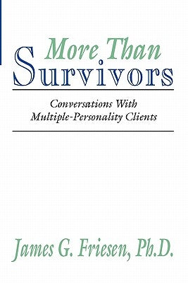 More Than Survivors: Conversations with Multiple Personality Clients by Friesen, James G.