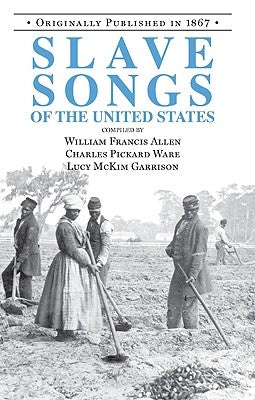 Slave Songs of the United States by Allen, William