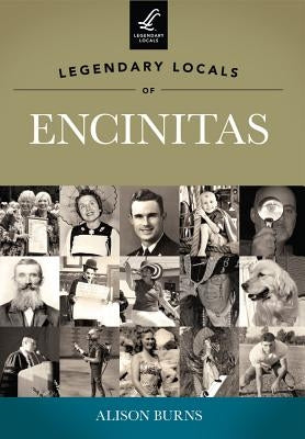 Legendary Locals of Encinitas, California by Burns, Alison