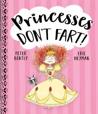 Princesses Don't Fart by Bently, Peter