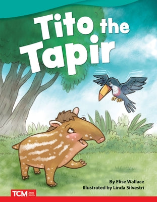 Tito the Tapir by Wallace, Elise