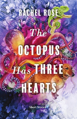 The Octopus Has Three Hearts by Rose, Rachel