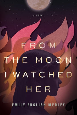 From the Moon I Watched Her by English Medley, Emily