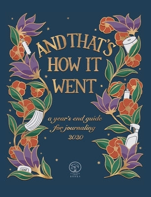 And That's How It Went: a year's end guide for journaling 2020 by Roxburgh, Tor