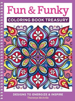 Fun & Funky Coloring Book Treasury: Designs to Energize and Inspire by McArdle, Thaneeya