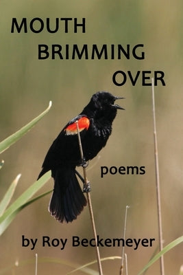 Mouth Brimming Over: Poems by Beckemeyer, Roy J.