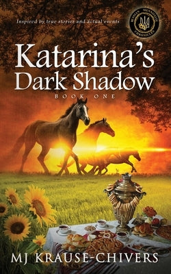 Russian Mennonite Chronicles: Katarina's Dark Shadow by Krause-Chivers, Mj