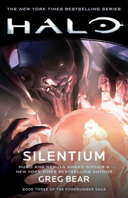Halo: Silentium, Volume 10: Book Three of the Forerunner Saga by Bear, Greg
