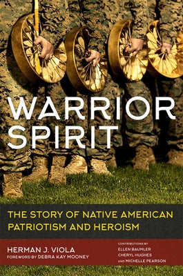 Warrior Spirit: The Story of Native American Heroism and Patriotism by Viola, Herman J.