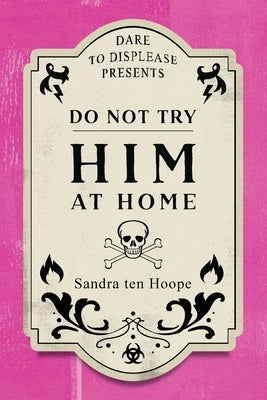 Do Not Try HIM At Home by Ten Hoope, Sandra