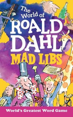 The World of Roald Dahl Mad Libs by Dahl, Roald