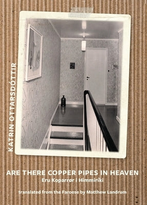 Are there copper pipes in heaven / ERU KOPARRØR Í HIMMIRÍKI by Ottarsdottir, Katrin