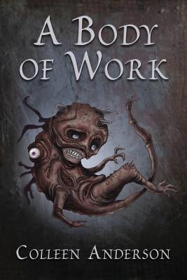 A Body of Work by Anderson, Colleen