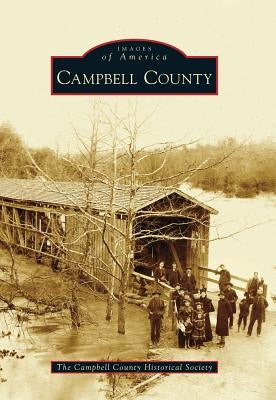Campbell County by The Campbell County Historical Society