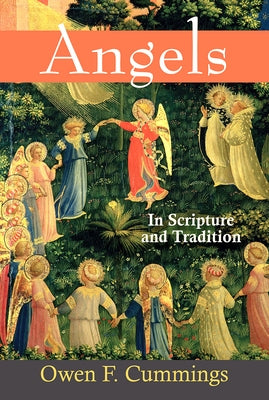 Angels: In Scripture and Tradition by Cummings, Owen F.