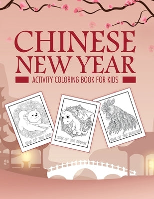Chinese New Year Activity Coloring Book For Kids: 2021 Year of the Ox - Juvenile - Activity Book For Kids - Ages 3-10 - Spring Festival by Placate, Holly