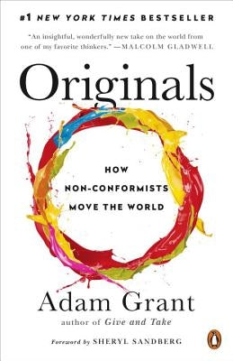 Originals: How Non-Conformists Move the World by Grant, Adam