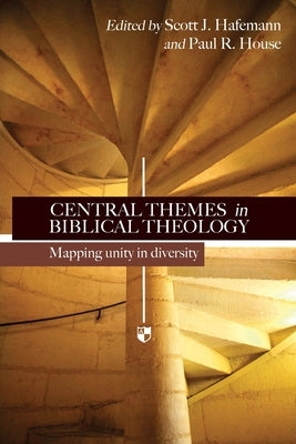 Central themes in Biblical theology: Mapping Unity In Diversity by Hafemann, Scott