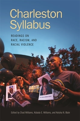 Charleston Syllabus: Readings on Race, Racism, and Racial Violence by Williams, Chad