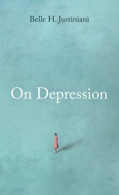 On Depression by Justiniani, Belle H.