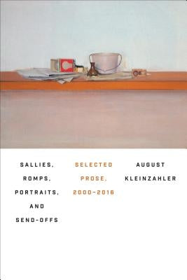 Sallies, Romps, Portraits, and Sendoffs by Kleinzahler, August