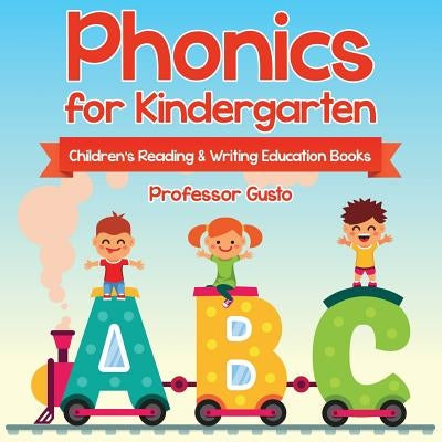 Phonics for Kindergarten: Children's Reading & Writing Education Books by Gusto, Professor