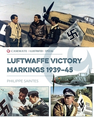 Luftwaffe Victory Markings 1939-45 by Saintes, Philippe