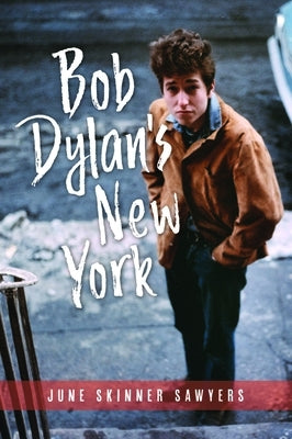 Bob Dylan's New York by Sawyers, June Skinner