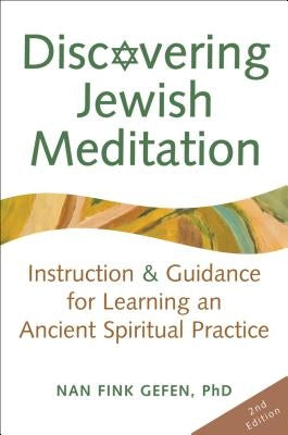 Discovering Jewish Meditation (2nd Edition): Instruction & Guidance for Learning an Ancient Spiritual Practice by Gefen, Nan Fink