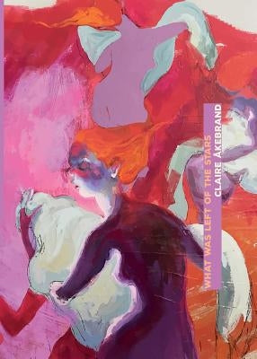 What Was Left of the Stars by Akebrand, Claire