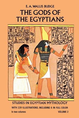 The Gods of the Egyptians, Volume 2 by Budge, E. a. Wallis