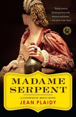 Madame Serpent: A Catherine de' Medici Novel (Original) by Plaidy, Jean