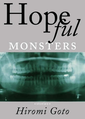 Hopeful Monsters: Stories by Goto, Hiromi