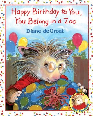 Happy Birthday to You, You Belong in a Zoo by de Groat, Diane