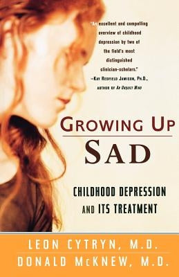 Growing Up Sad: Childhood Depression and Its Treatment by Cytryn, Leon